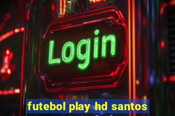 futebol play hd santos